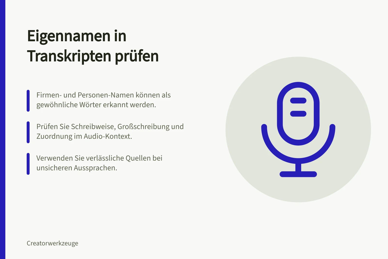 Eigennamen in Transkripten prüfen: Firmen- und Personen-Namen können als gewöhnliche Wörter erkannt werden.; Prüfen Sie Schreibweise, Großschreibung und Zuordnung im Audio-Kontext.; Verwenden Sie verlässliche Quellen bei unsicheren Aussprachen.