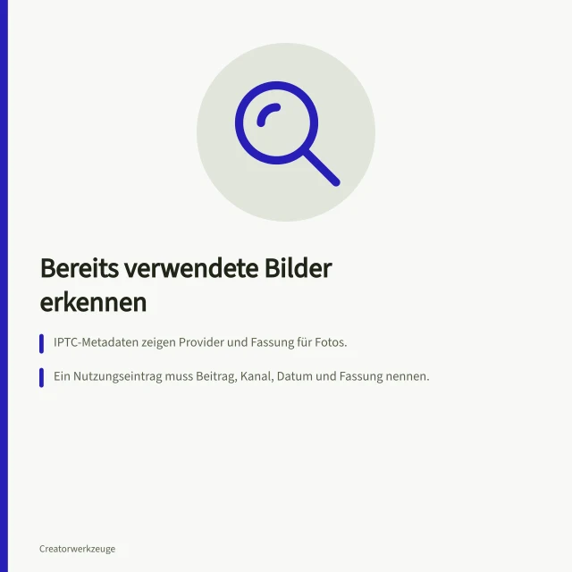 Bereits verwendete Bilder erkennen: IPTC-Metadaten zeigen Provider und Fassung für Fotos.; Ein Nutzungseintrag muss Beitrag, Kanal, Datum und Fassung nennen.; Duplikatfund ist kein Beweis für frühere Veröffentlichung. Bereits verwendete Bilder im Archiv erkennen