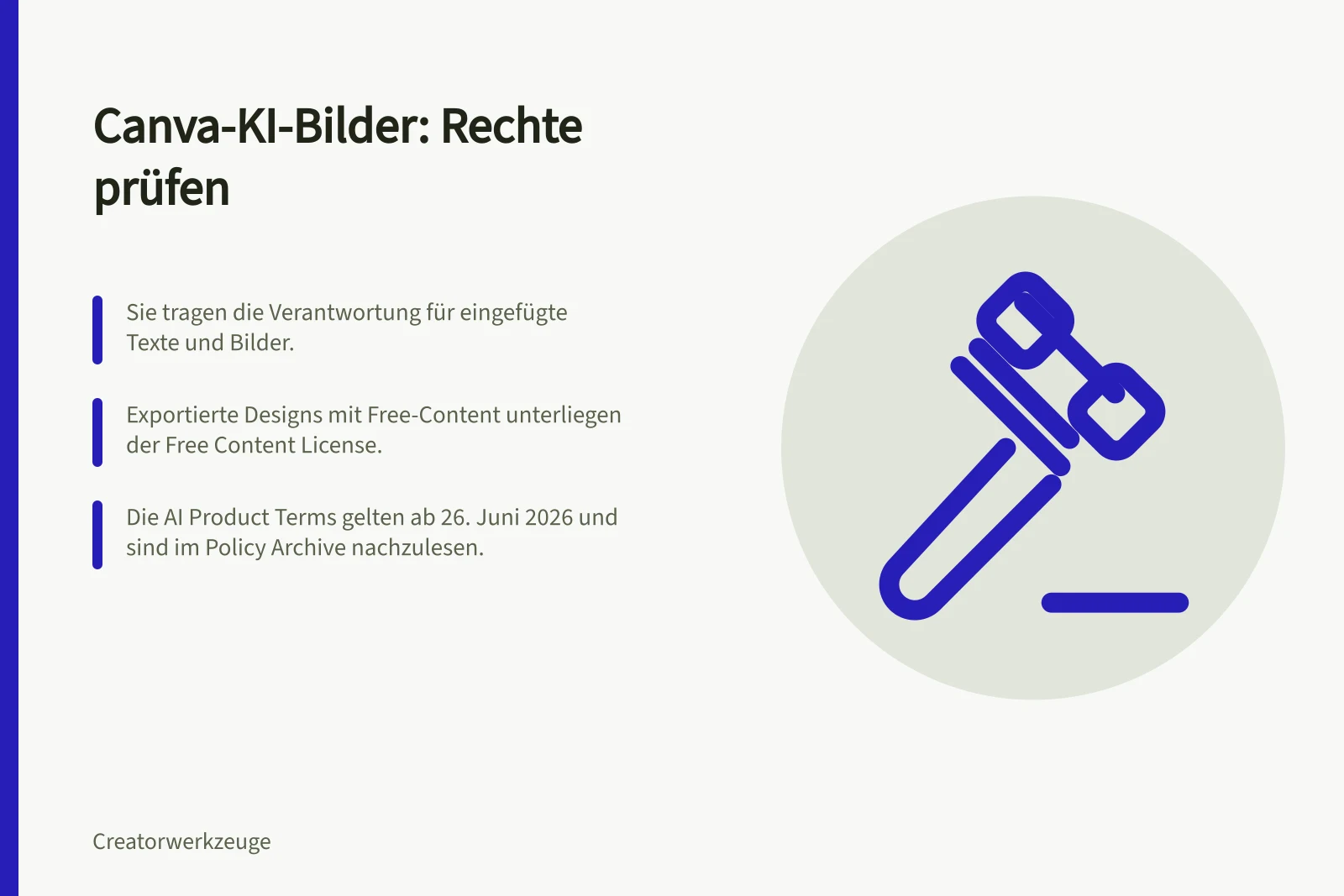 Canva-KI-Bilder: Rechte prüfen: Sie tragen die Verantwortung für eingefügte Texte und Bilder.; Exportierte Designs mit Free-Content unterliegen der Free Content License.; Die AI Product Terms gelten ab 26. Juni 2026 und sind im Policy Archive nachzulesen.