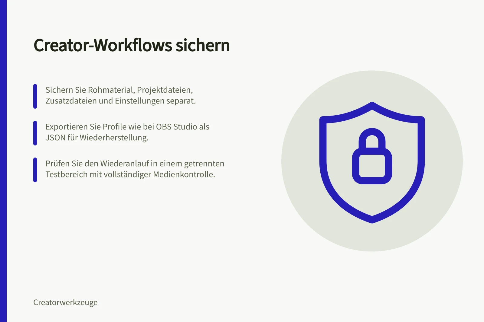 Creator-Workflows sichern: Sichern Sie Rohmaterial, Projektdateien, Zusatzdateien und Einstellungen separat.; Exportieren Sie Profile wie bei OBS Studio als JSON für Wiederherstellung.; Prüfen Sie den Wiederanlauf in einem getrennten Testbereich mit vollständiger Medienkontrolle.