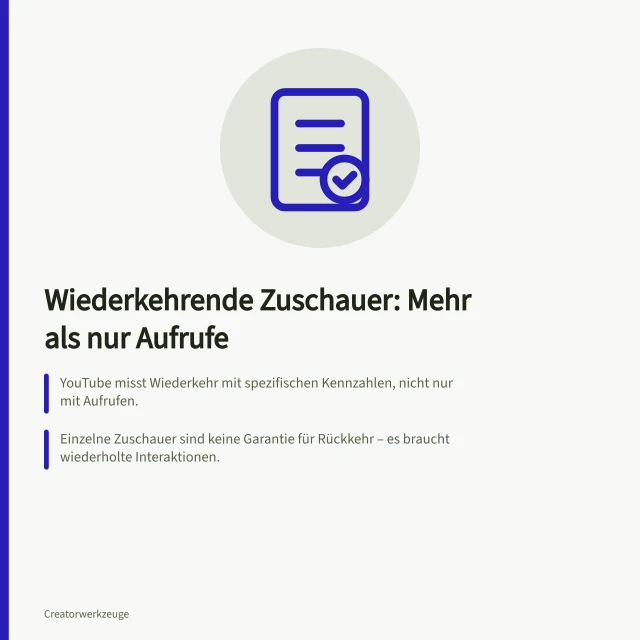 Wiederkehrende Zuschauer: Mehr als nur Aufrufe: YouTube misst Wiederkehr mit spezifischen Kennzahlen, nicht nur mit Aufrufen.; Einzelne Zuschauer sind keine Garantie für Rückkehr – es braucht wiederholte Interaktionen.; Die Kategorien 'neue', 'gelegentliche' und 'regelmäßige' Zuschauer zeigen Nutzungstiefen. Wiederkehrende Zuschauer von bloßer Reichweite unterscheiden